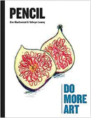 Pencil: Do More Art (Hardback) by Selwyn Leamy