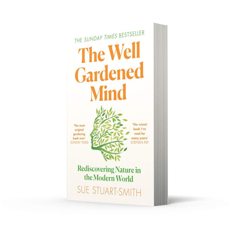 The Well Gardened Mind: Rediscovering Nature in the Modern World by Sue Stuart-Smith