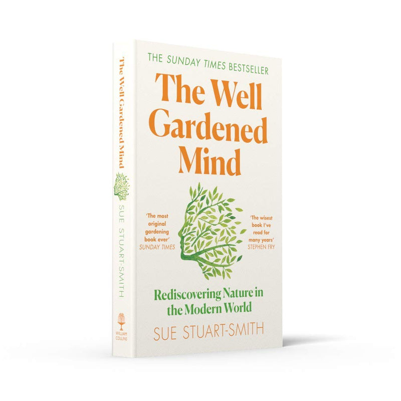 The Well Gardened Mind: Rediscovering Nature in the Modern World by Sue Stuart-Smith
