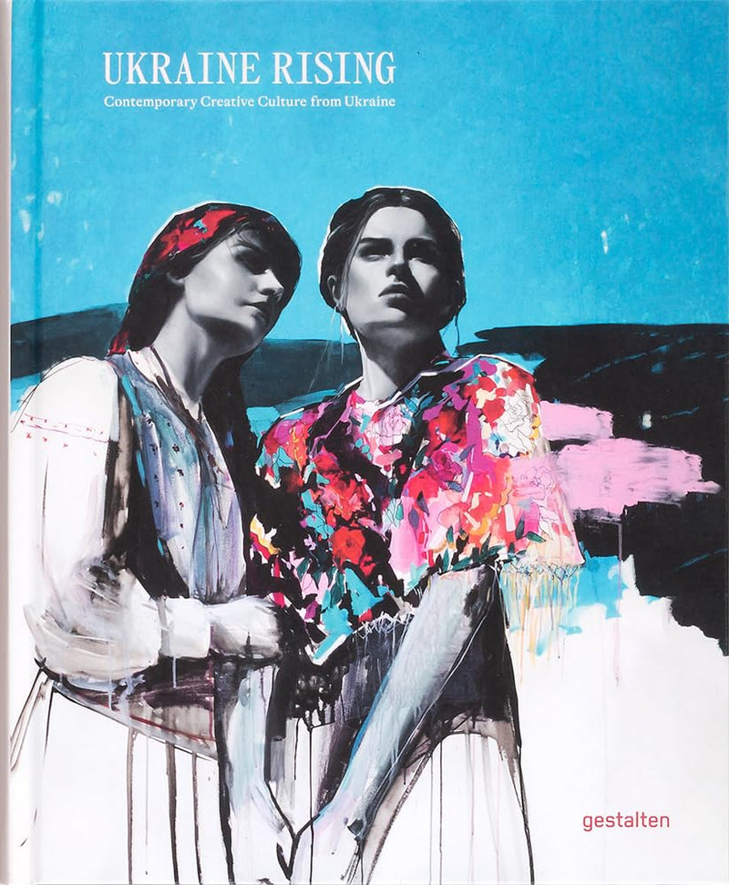 Ukraine Rising: Contemporary Creative Culture from Ukraine by Lucia Bondar