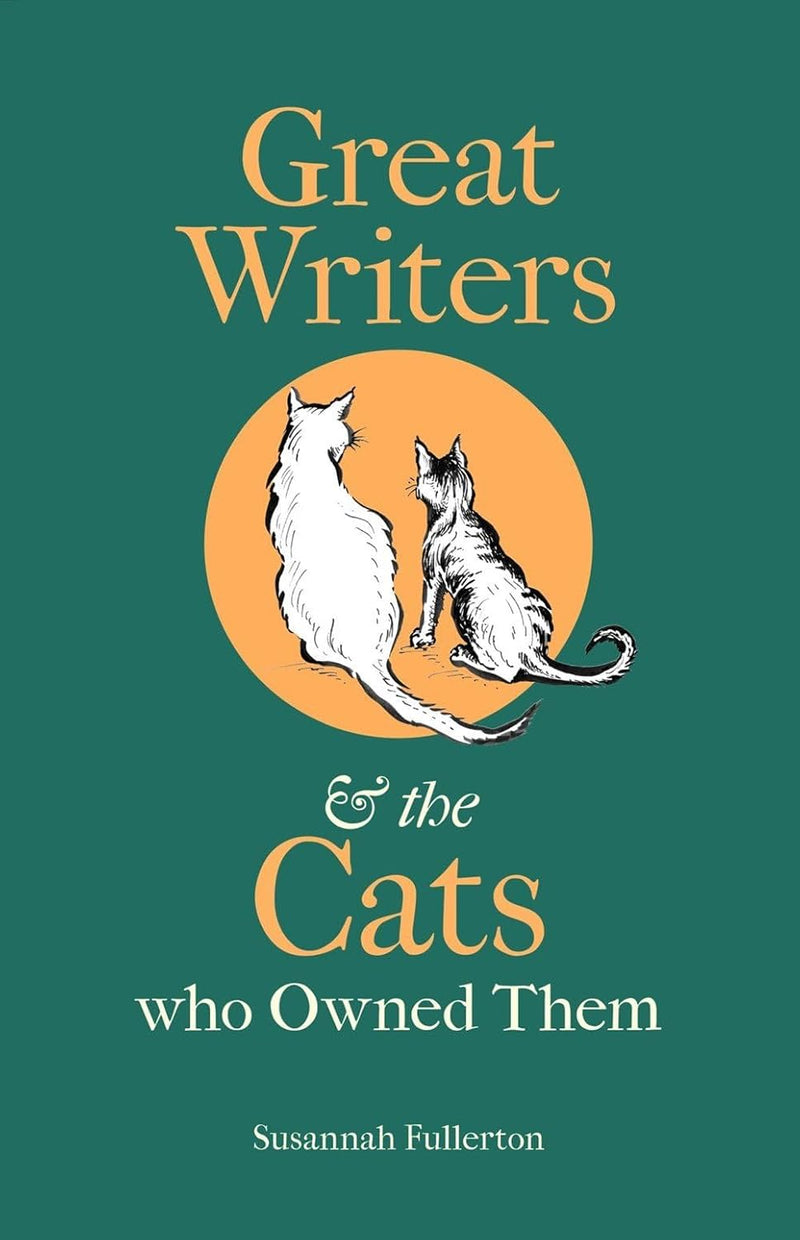 Great Writers & The Cats Who Owned Them by Susannah Fullerton