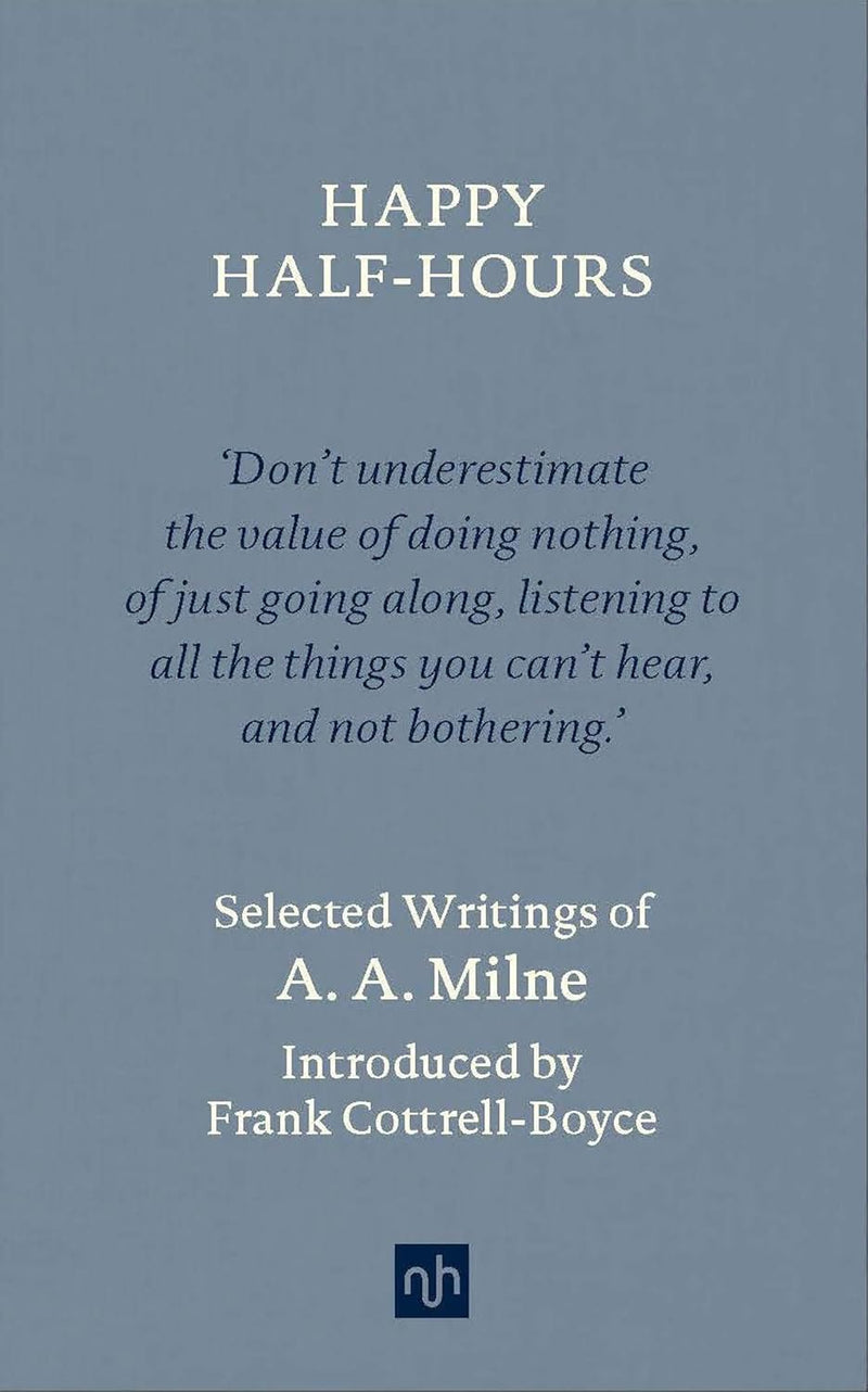 Happy Half Hours : Selected Writings of A.A Milne