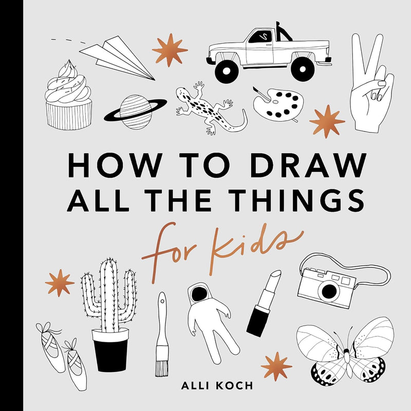 All the Things: How to Draw Books for Kids by Alli Koch