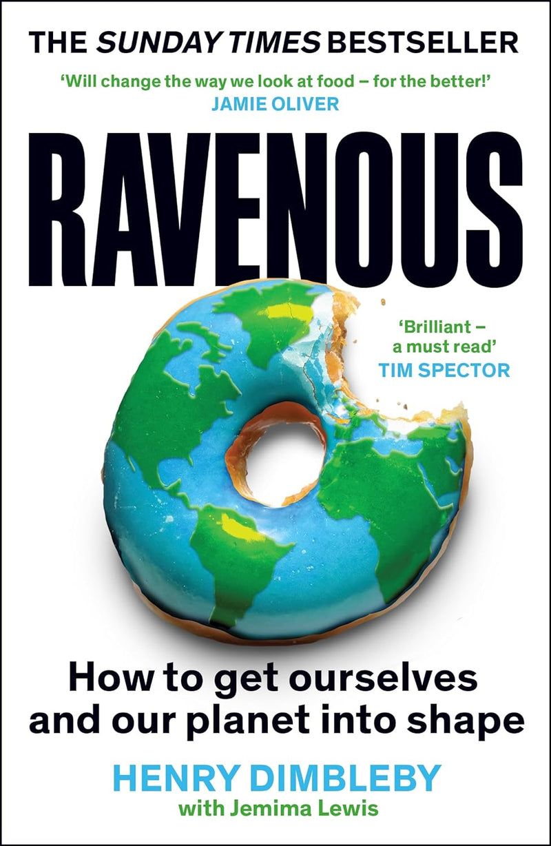 Ravenous: How to Get Ourselves and Our Planet Into Shape by Henry Dimbleby (Paperback)