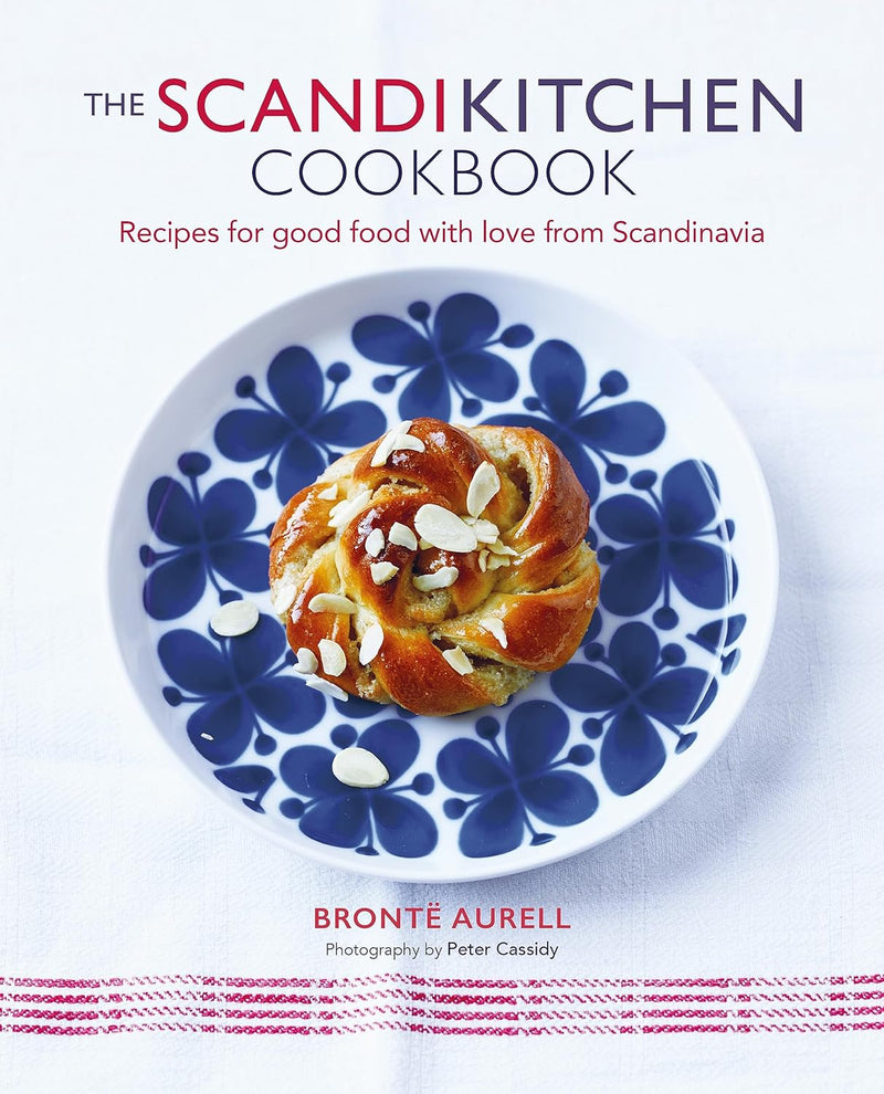 The Scandi Kitchen Cookbook: Recipes for good food with love from Scandinavia (Hardback) by Bronte Aurell