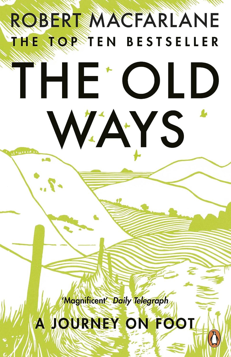 The Old Ways: A Journey On Foot by Robert Macfarlane