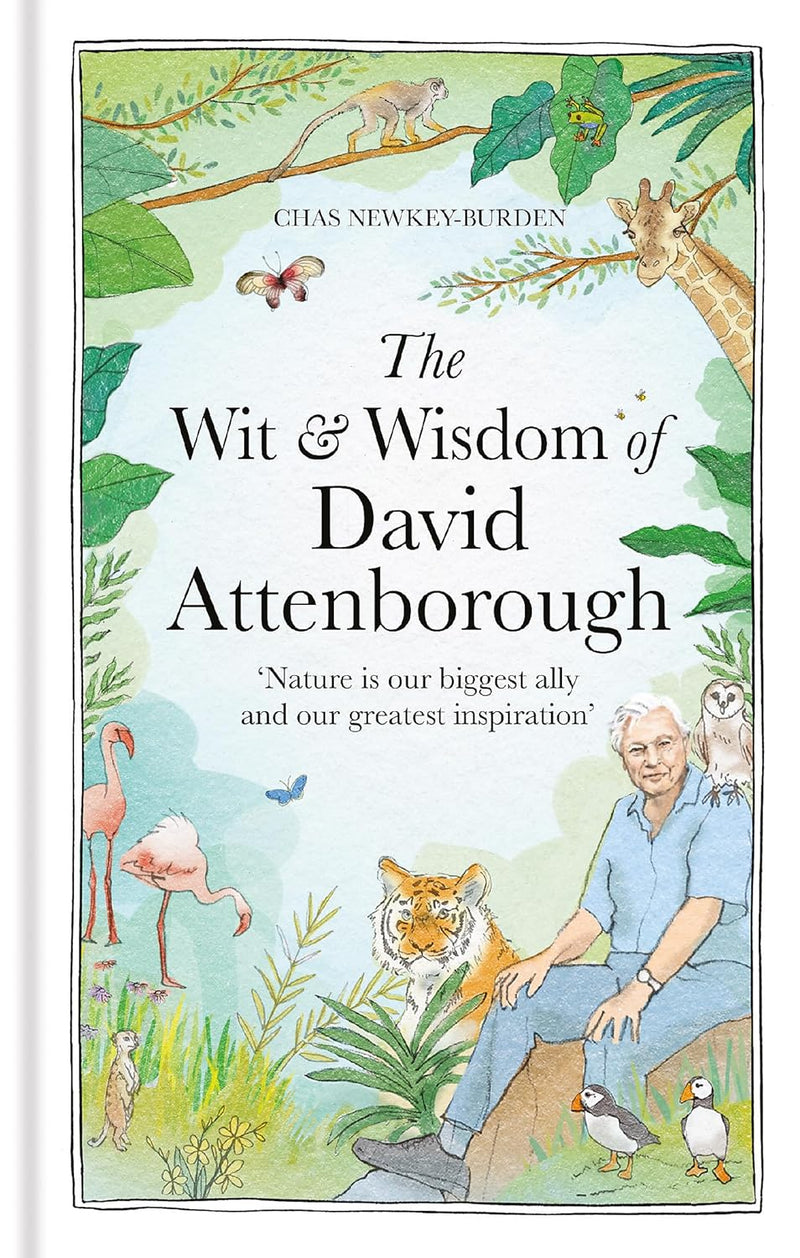 The Wit and Wisdom of David Attenborough (Hardback) by Chas Newkey-Burden