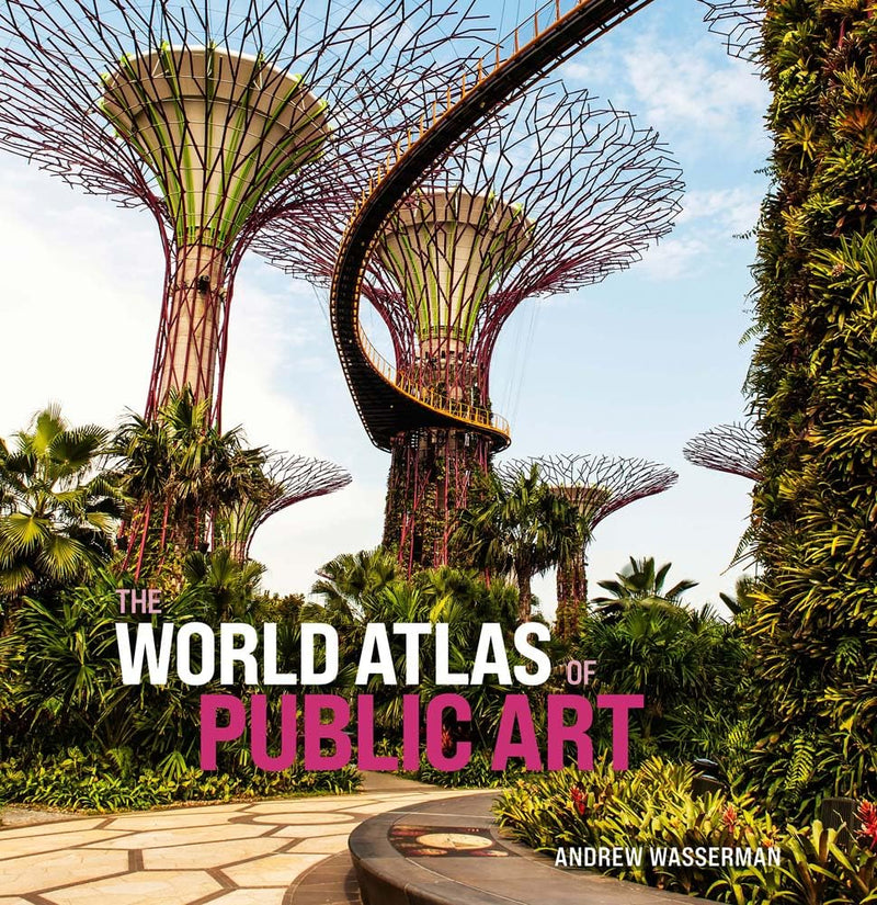 The World Atlas of Public Art by Andrew Wasserman