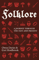 Folklore : A Journey Through The Past and Present By Owen Davies and Ceri Houlbrook (PB)