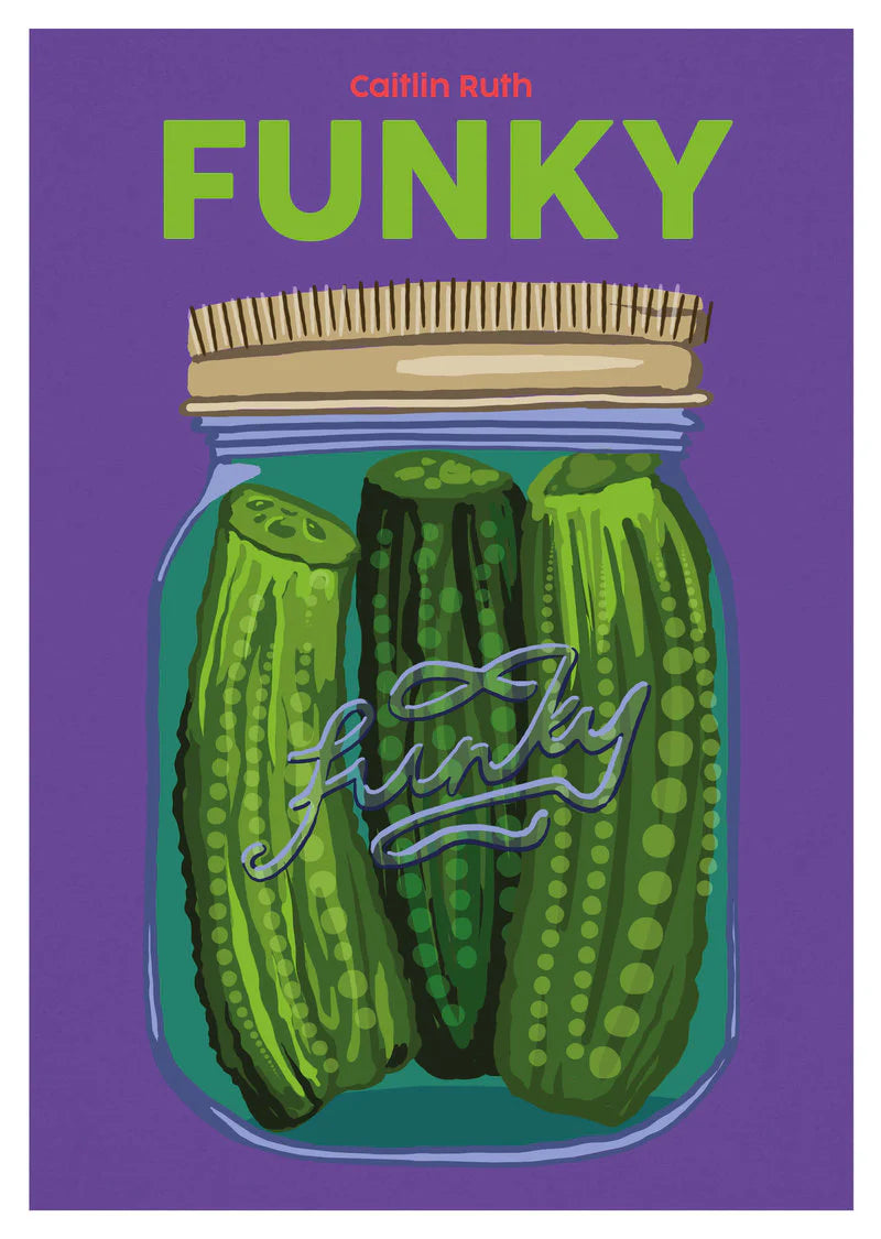 Funky (Recipes for Pickles & Preserves) By Caitlin Ruth