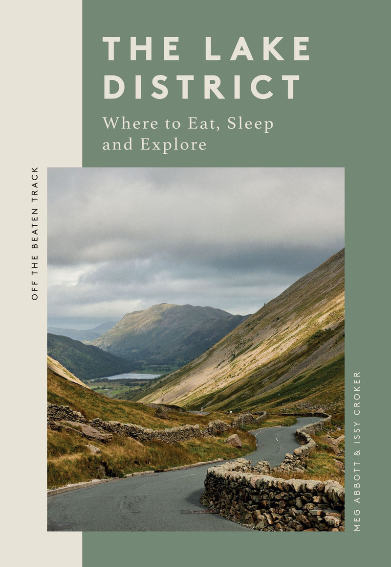 The Lake District: Where to Eat and Explore Off The Beaten Track by Meg Abbott