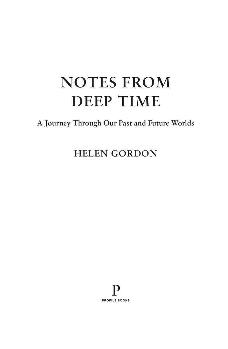 Notes from Deep Time: A Journey Through Our Past and Future Worlds by Helen Gordon