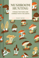 Pocket Nature Series: Mushroom Hunting: Forage for Fungi and Connect with the Earth by  Emily Han & Gregory Han