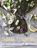 Gone Fishing: Fish Recipes from a Nordic Kitchen by Mikkel Karstad