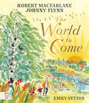 World to Come by Robert Macfarlane and Johnny Flynn