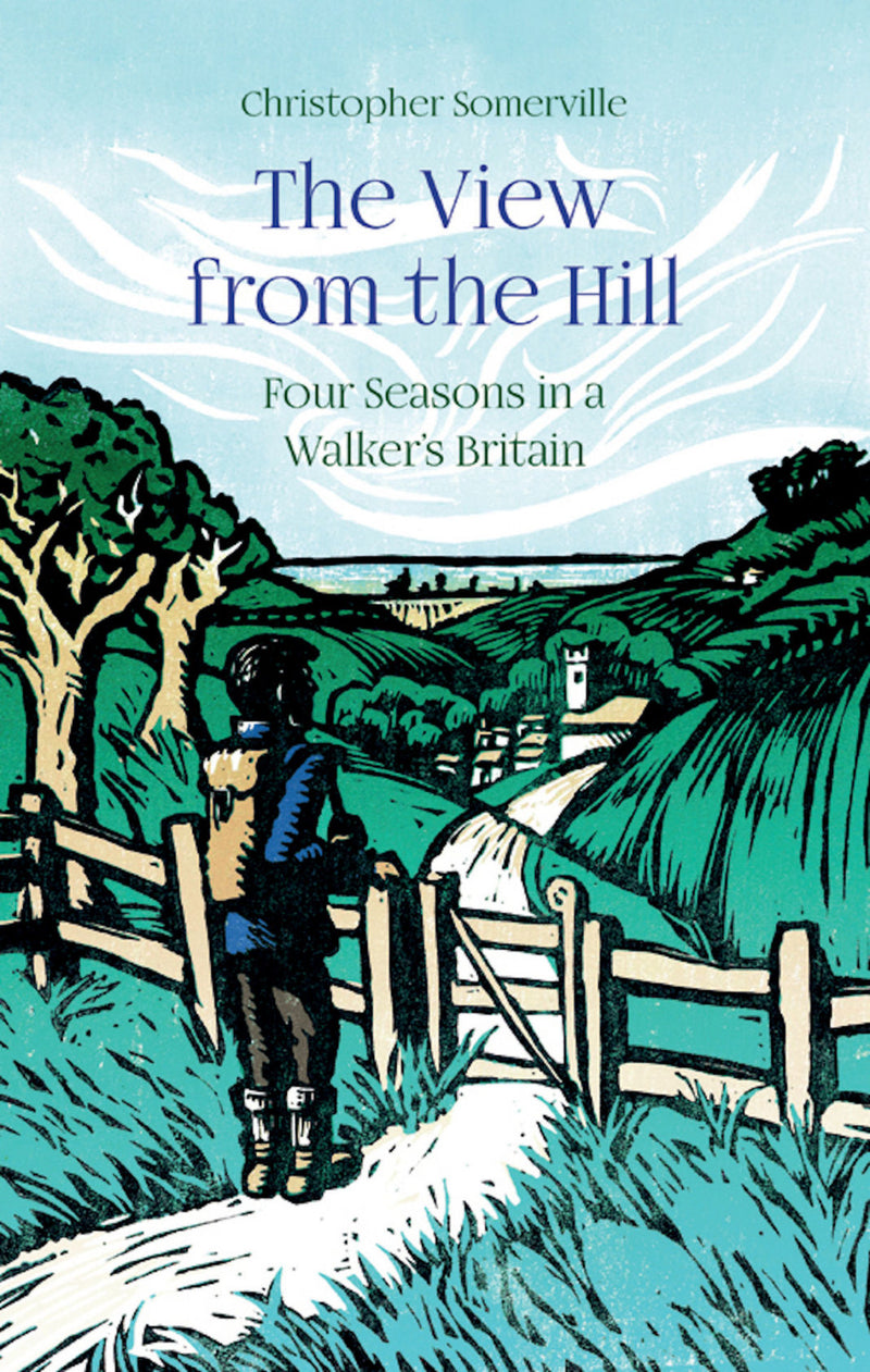 The View from the Hill: Four Seasons in a Walker's Britain (Paperback) by Christopher Somerville