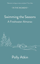 Swimming The Seasons (In the Moment) by Polly Atkin
