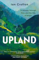 Upland : A Journey Through Time and Hills (PB) By Ian Crofton