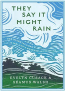 They Say It Might Rain (Irelands Weather and Climate) HB by