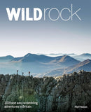 Wild Rock: 100 Best Easy Scrambling Adventures/Britain by Matt Heason