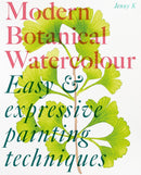 Modern Botanical Watercolour Painting: Fun, Easy and Expressive Techniques for All Painting Abilities by Jenny Kiker