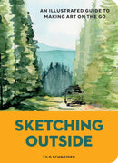 Sketching Outside ( Making Art On The Go) PB by Tilo Schneider