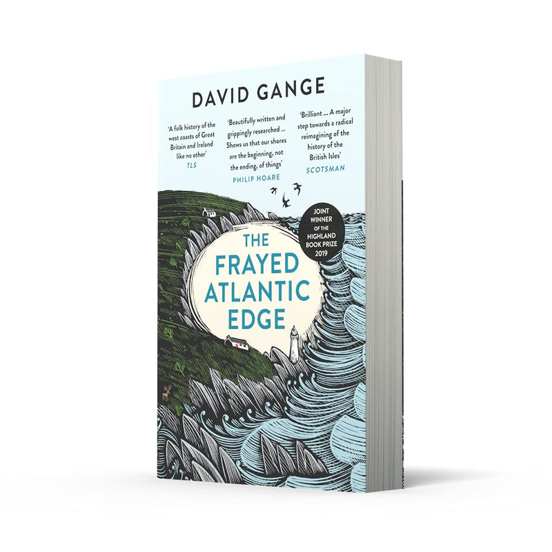 The Frayed Atlantic Edge: A Historian’s Journey from Shetland to the Channel by David Gange