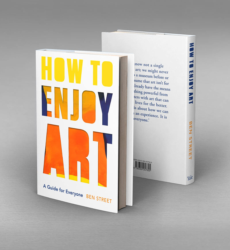 How to Enjoy Art A Guide for Everyone by Ben Street