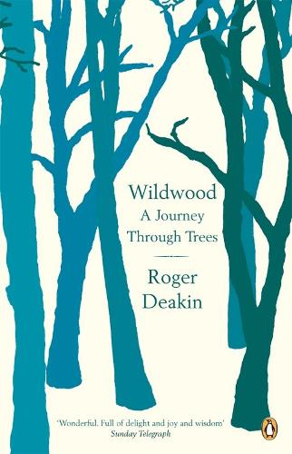 Wildwood: A Journey Through Trees by Roger Deakin