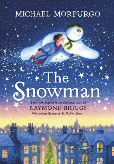 The Snowman: Inspired by the Original Story by Raymond Briggs by Michael Morpurgo