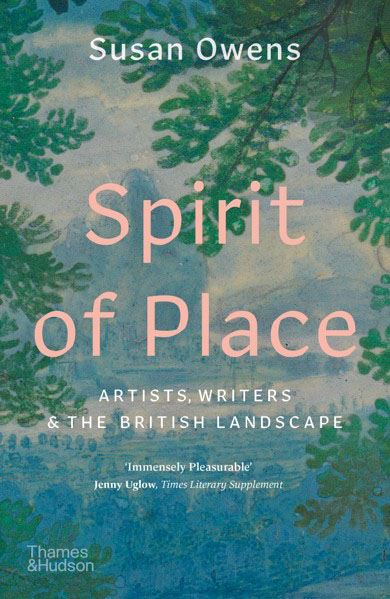 Spirit of Place: Artists, Writers & the British Landscape by Susan Owens