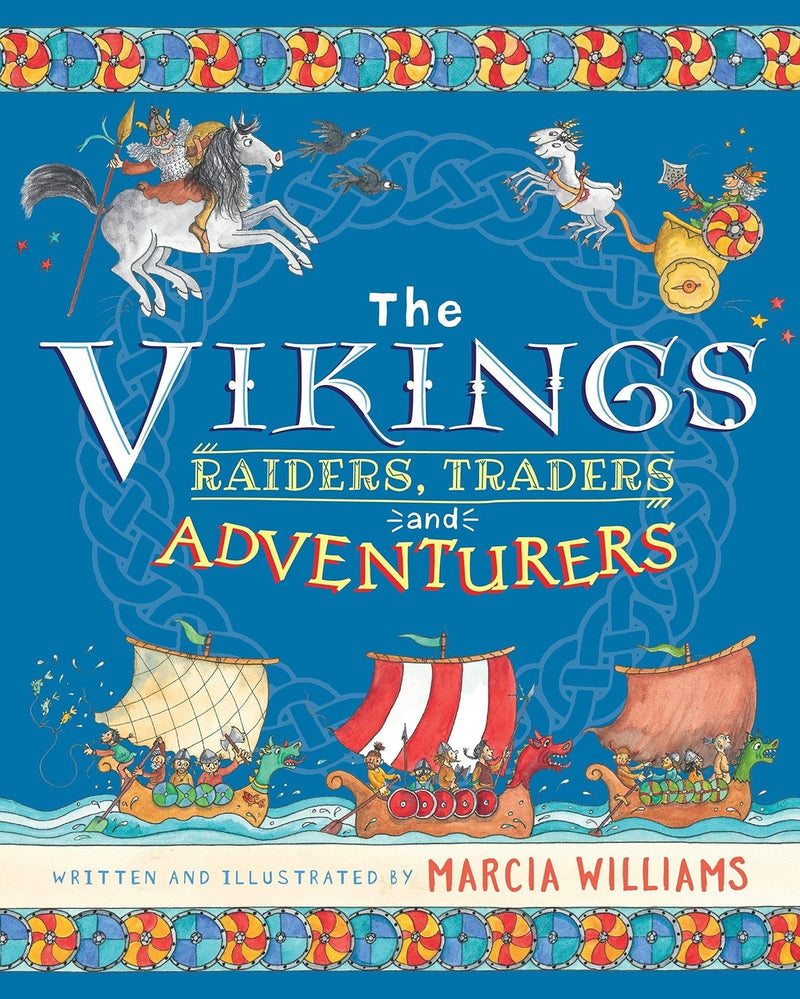 The Vikings: Raiders, Traders and Adventurers by Marcia Williams